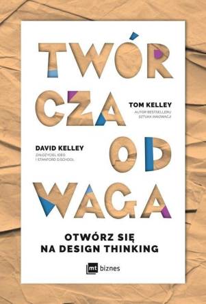 Twórcza odwaga - Otwórz się na Design Thinking