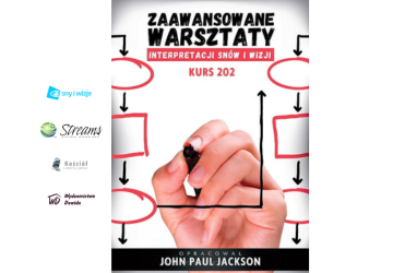 Zaawansowane warsztaty interpretacji snów i wizji. Kurs 202 - John Paul Jackson