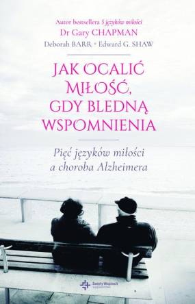 Jak ocalić miłość gdy bledną wspomnienia