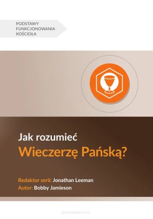 Jak rozumieć Wieczerzę Pańską? - Bobby Jamieson