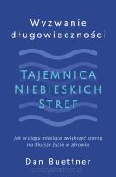 Wyzwanie długowieczności. Tajemnica Niebieskich Stref