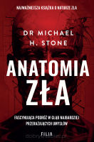 Anatomia zła - dr Michael H. Stone