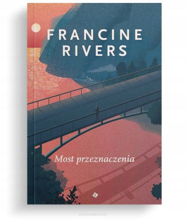 Most Przeznaczenia - Francine Rivers /wznowienie/