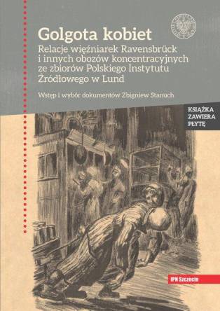 Golgota kobiet Relacje więźniarek Ravensbrück i innych obozów koncentracyjnych