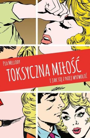 Toksyczna miłość. I jak się z niej wyzwolić - Pia Mellody