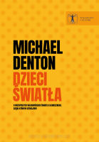 Dzieci światła.O niezwykłych własnościach światła słonecznego, dzięki którym istniejemy - Michael Denton