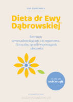 Dieta dr Ewy Dąbrowskiej®. Fenomen samouzdrawiającego się organizmu. Naturalny sposób wspomagania płodności