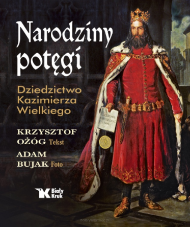 Narodziny potęgi. Dziedzictwo Kazimierza Wielkiego