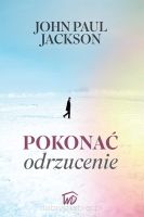 Pokonać odrzucenie - John Paul Jackson