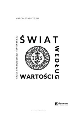 Świat według wartości w kazaniach jezuickich XVII wieku