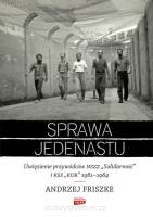 Sprawa jedenastu Uwięzienie przywódców NSZZ "Solidarność" i KSS "KOR" 1981-1984