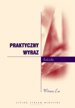 Praktyczny wyraz kościoła - Witness Lee