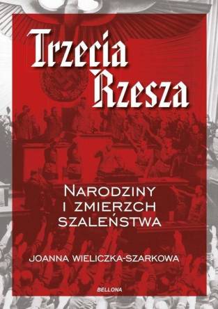 Trzecia Rzesza. Narodziny i zmierzch szaleństwa