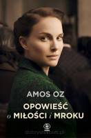 Opowieść o miłości i mroku - Amos Oz