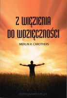 Z więzienia do wdzięczności - Merlin R. Carothers