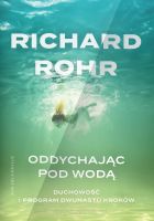 Oddychając pod wodą. Duchowość i Program Dwunastu Kroków - Richard Rohr