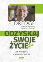 Odzyskaj swoje życie - John Eldredge