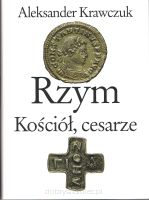 Rzym, Kościół, cesarze - Aleksander Krawczuk