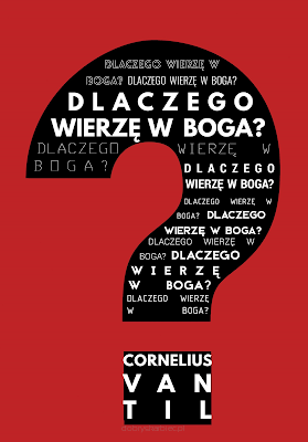 Dlaczego wierzę W Boga? - Cornelius Van Til