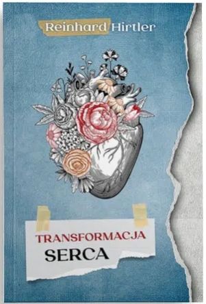 Transformacja serca - Reinhard Hirtler