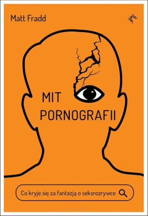 Mit pornografii. Co kryje się za fantazją o seksrozrywce