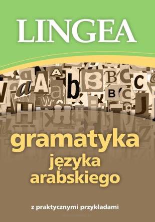 Gramatyka języka arabskiego z praktycznymi przykładami 