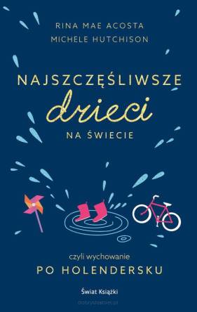 Najszczęśliwsze dzieci na świecie czyli wychowanie po holendersku