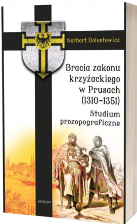 Bracia zakonu krzyżackiego w Prusach (1310-1351). Studium prozopograficzne