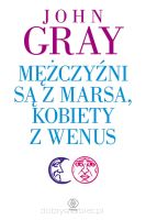 Mężczyźni są z Marsa, kobiety z Wenus John Gray