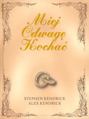 Miej odwagę kochać - Stephen Kendrick, Alex Kendrick