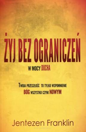 Żyj bez ograniczeń w mocy Ducha