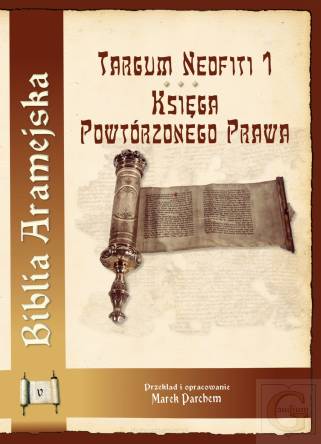 Biblia Aramejska Targum Neofiti 1 Tom 5 TOM 5 KSIĘGA POWTÓRZONEGO PRAWA (wydanie naukowe)