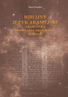 Biblijny język aramejski. Gramatyka. Kompletne preparacje. Słownik