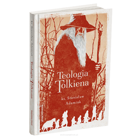 Teologia Tolkiena. Chrześcijańskie Credo ukryte w losach Śródziemia