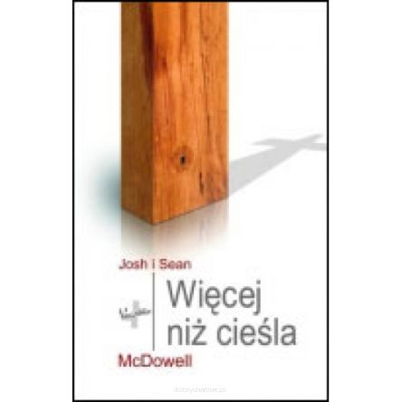 Więcej niż cieśla - Josh McDowell