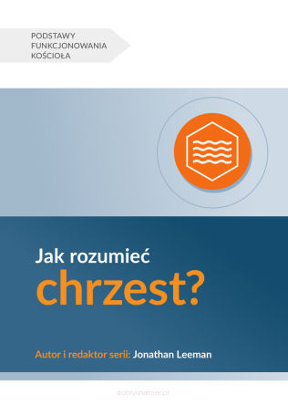 Jak rozumieć chrzest? - Jonathan Leeman