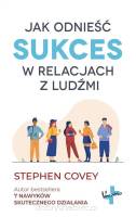 Jak odnieść sukces w relacjach z ludźmi - Stephen Covey