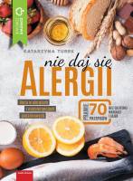 Nie daj się alergii - Dieta w alergiach i nietolerancjach pokarmowych
