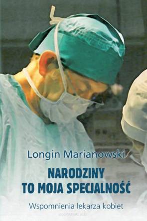 Narodziny to moja specjalność - Autobiografia Longin Marianowski
