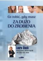 Co robić, gdy masz za dużo do zrobienia