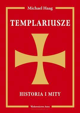 Templariusze Historia i mity - Michael Haag