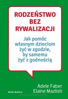 Rodzeństwo bez rywalizacji - Adele Faber, Elaine Mazlish