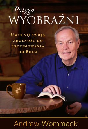 Potęga wyobraźni - Andrew Wommack