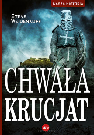 Chwała krucjat - Steve Weidenkopf