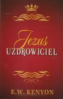 Jezus Uzdrowiciel - E.W. Kenyon