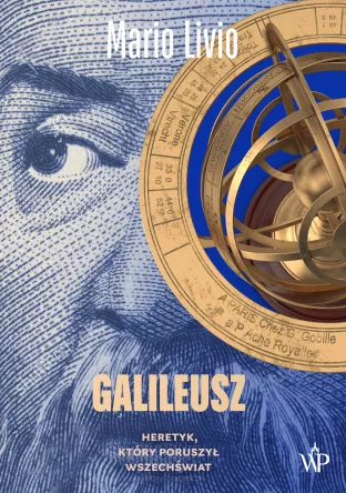 Galileusz. Heretyk, który poruszył wszechświat